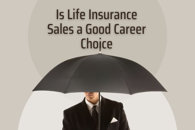 Is Life Insurance Sales a Good Career Choice